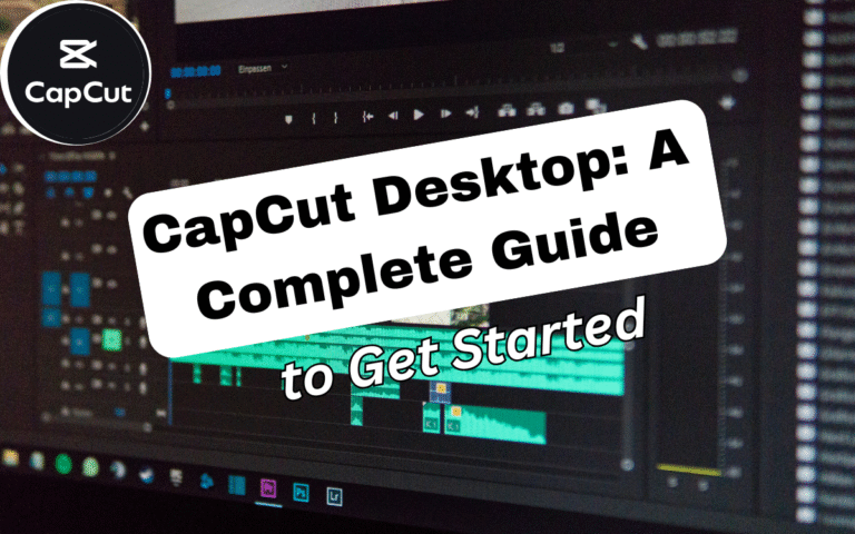 CapCut Desktop: A Complete Guide to Get Started